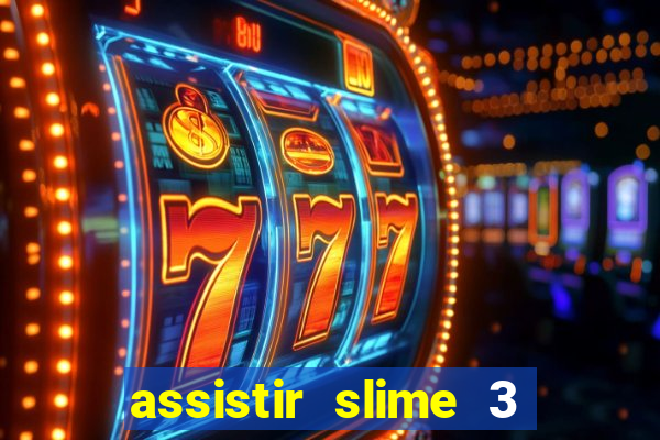 assistir slime 3 temporada dublado